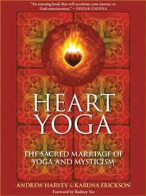 Heart yoga - the sacred marriage of yoga and mysticism