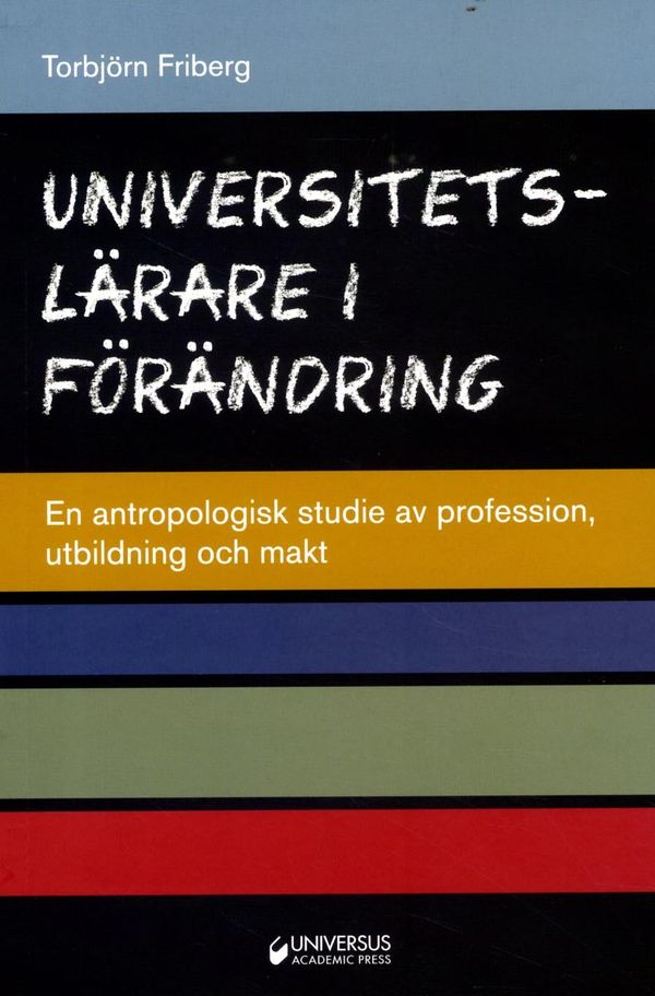 Universitetslärare i förändring - En antropologisk studie av profession, ut | 1:a upplagan