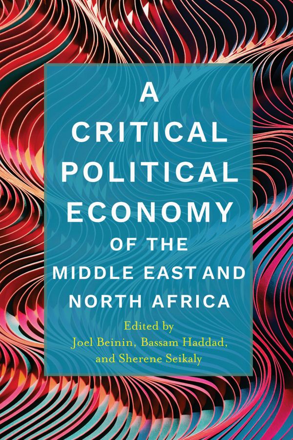 A Critical Political Economy of the Middle East and North Africa | 0:e upplagan