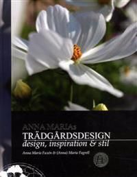 Anna Marias trädgårdsdesign : design, inspiration & stil