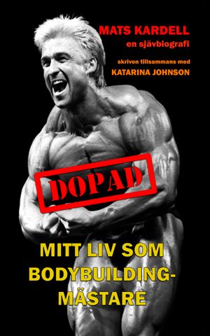 Dopad: Mitt liv som bodybuildingmästare