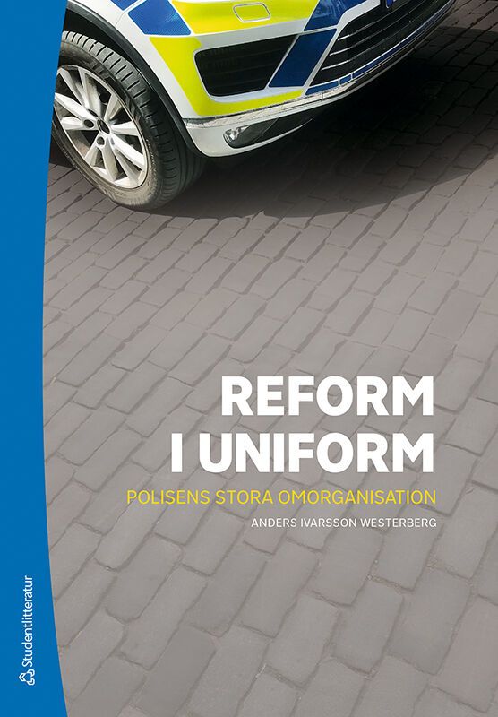 Reform i uniform - Polisens stora omorganisation | 1:a upplagan