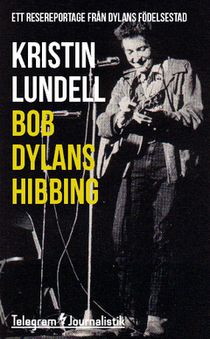 Bob Dylans Hibbing : Ett resereportage från Dylans födelsestad