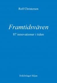 Framtidsväven : 87 innovationer i tiden - vad är möjligt, vad är önskvärt? | 1:a upplagan