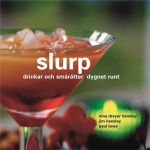 Slurp : drinkar och smårätter dygnet runt | 1:a upplagan