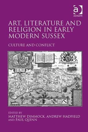 Art, Literature and Religion in Early Modern Sussex | 1:a upplagan