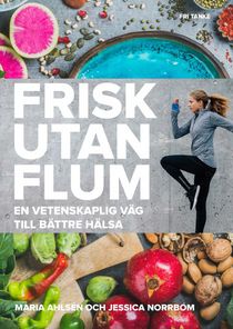 Frisk utan flum : en vetenskaplig väg till bättre hälsa