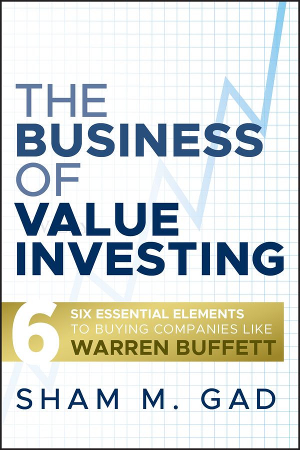The Business of Value Investing: Six Essential Elements to Buying Companies | 1:a upplagan