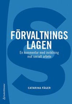 Förvaltningslagen - En kommentar med inriktning mot socialt arbete | 1:a upplagan