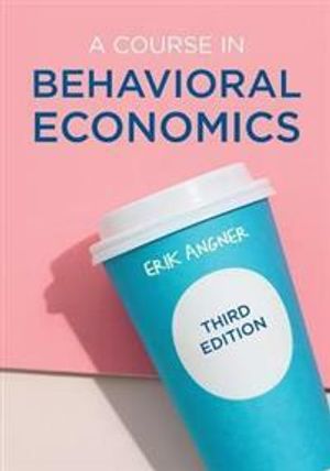 A Course in Behavioral Economics | 3:e upplagan