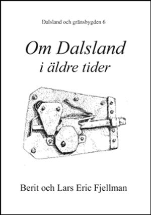 Dalsland och gränsbygden. D 6. Om Dalsland i äldre tider | 1:a upplagan