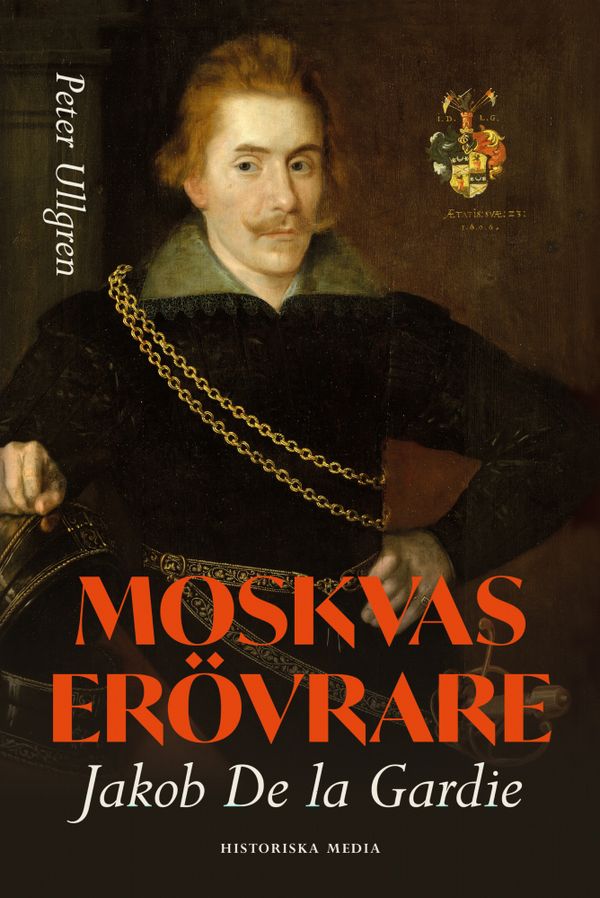 Moskvas erövrare : Jacob de la Gardie | 0:e upplagan