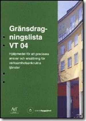 Gränsdragningslista VT 04. Hjälpmedel för att precisera ansvar och ersättningar för verksamhetsanknutna tjänster