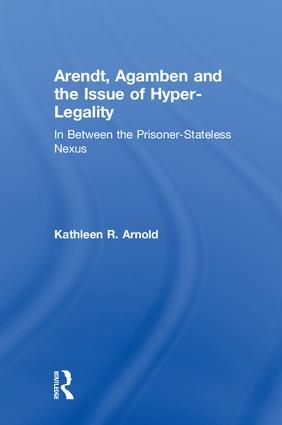 Arendt, Agamben and the Issue of Hyper-Legality | 1:a upplagan