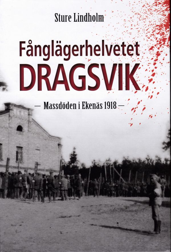 Fånglägerhelvetet DRAGSVIK – Massdöden i Ekenäs 1918 | 0:e upplagan