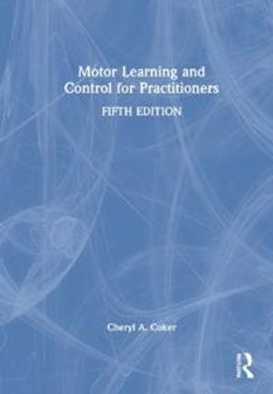 Motor Learning and Control for Practitioners | 5:e upplagan