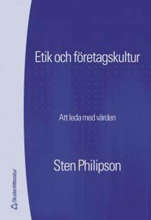 Etik och företagskultur : att styra med hjälp av värden | 1:a upplagan