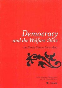 Democracy and the welfare state : the Nordic nations since 1800 | 0:e upplagan