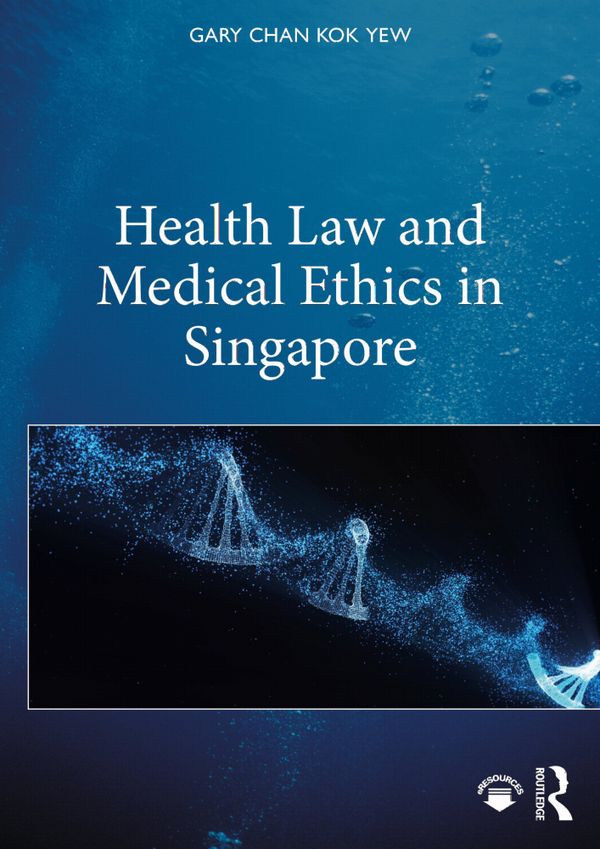 Health Law and Medical Ethics in Singapore | 1:a upplagan