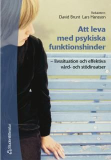 Att leva med psykiska funktionshinder : livssituation och effektiva vård- och stödinsatser | 1:a upplagan