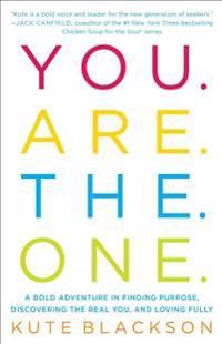 You Are the One: A Bold Adventure in Finding Purpose, Discovering the Real You, and Loving Fully | 0:e upplagan