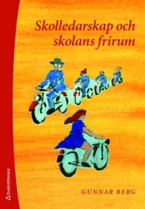 Skolledarskap och skolans frirum | 1:a upplagan