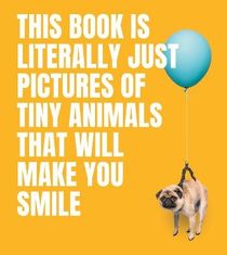 This Book Is Literally Just Pictures of Tiny Animals That Will Make You Smi