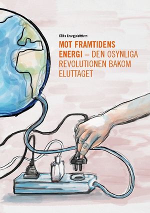 Mot framtidens energi : den osynliga revolutionen bakom eluttaget | 1:a upplagan