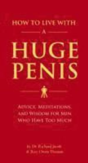 How to Live with a Huge Penis