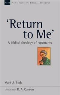 Return to me - a biblical theology of repentance | 0:e upplagan