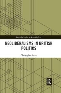 Neoliberalisms in British Politics