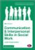 Communication and Interpersonal Skills in Social Work