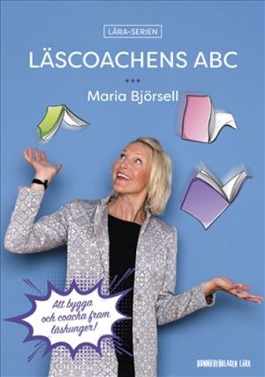 Läscoachens ABC : Att bygga och coacha fram läshunger | 1:a upplagan