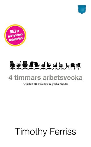 4 timmars arbetsvecka : konsten att leva mer & jobba mindre - Timothy Ferriss - Upplaga 1