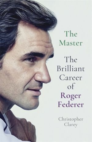 Master - The Brilliant Career of Roger Federer