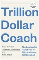 Trillion Dollar Coach - Eric Schmidt - Jonathan Rosenberg