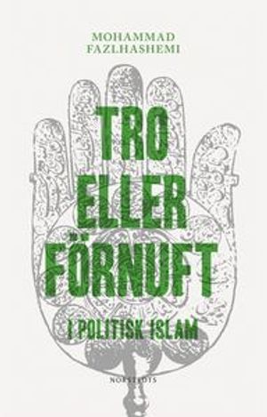 Tro eller förnuft : i politisk islam | 1:a upplagan