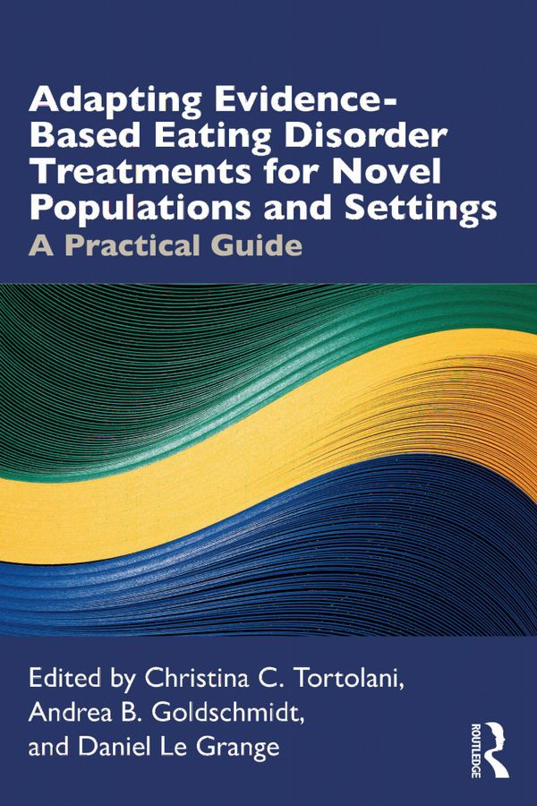 Adapting Evidence-Based Eating Disorder Treatments for Novel Populations and Settings | 1:a upplagan