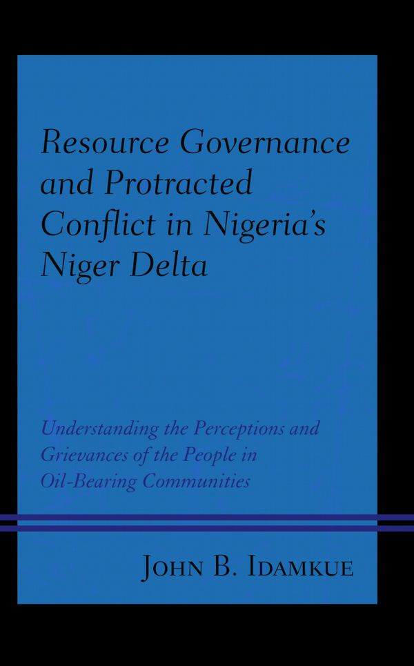 Resource Governance and Protracted Conflict in Nigeria’s Niger Delta | 0:e upplagan