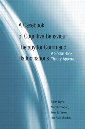 A Casebook of Cognitive Behaviour Therapy for Command Hallucinations | 1:a upplagan