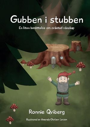 Gubben i stubben : En liten berättelse om oväntad vänskap | 1:a upplagan