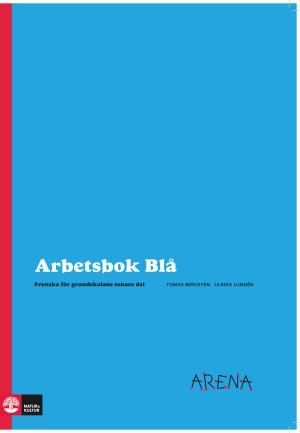 Arena Arbetsbok Blå : svenska för grunskolans senare del | 1:a upplagan