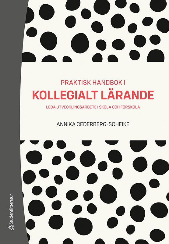 Praktisk handbok i kollegialt lärande - Leda utvecklingsarbete i skola och förskola | 1:a upplagan