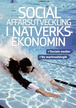 Social affärsutveckling i nätverksekonomin: - sociala medier- ny | 1:a upplagan