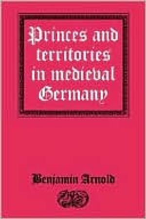 Princes and Territories in Medieval Germany