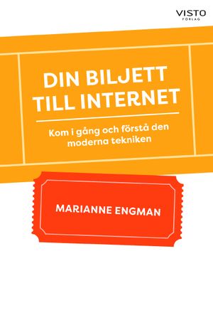 Din biljett till internet : Kom i gång och förstå den moderna tekniken