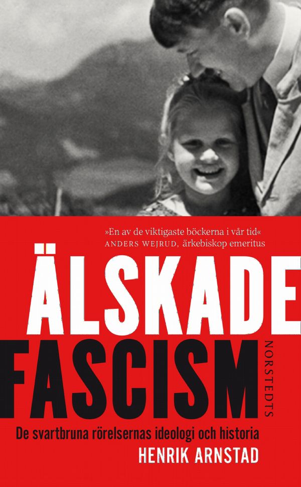 Älskade fascism : De svartbruna rörelsernas ideologi och historia | 1:a upplagan
