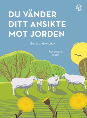 Du vänder ditt ansikte mot jorden