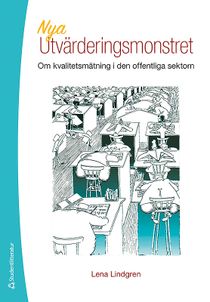 Nya utvärderingsmonstret : om kvalitetsmätning i den offentliga sektorn