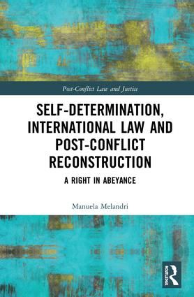 Self-Determination, International Law and Post-Conflict Reconstruction | 1:a upplagan